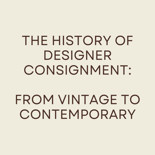 The History of Designer Consignment: From Vintage to Contemporary
