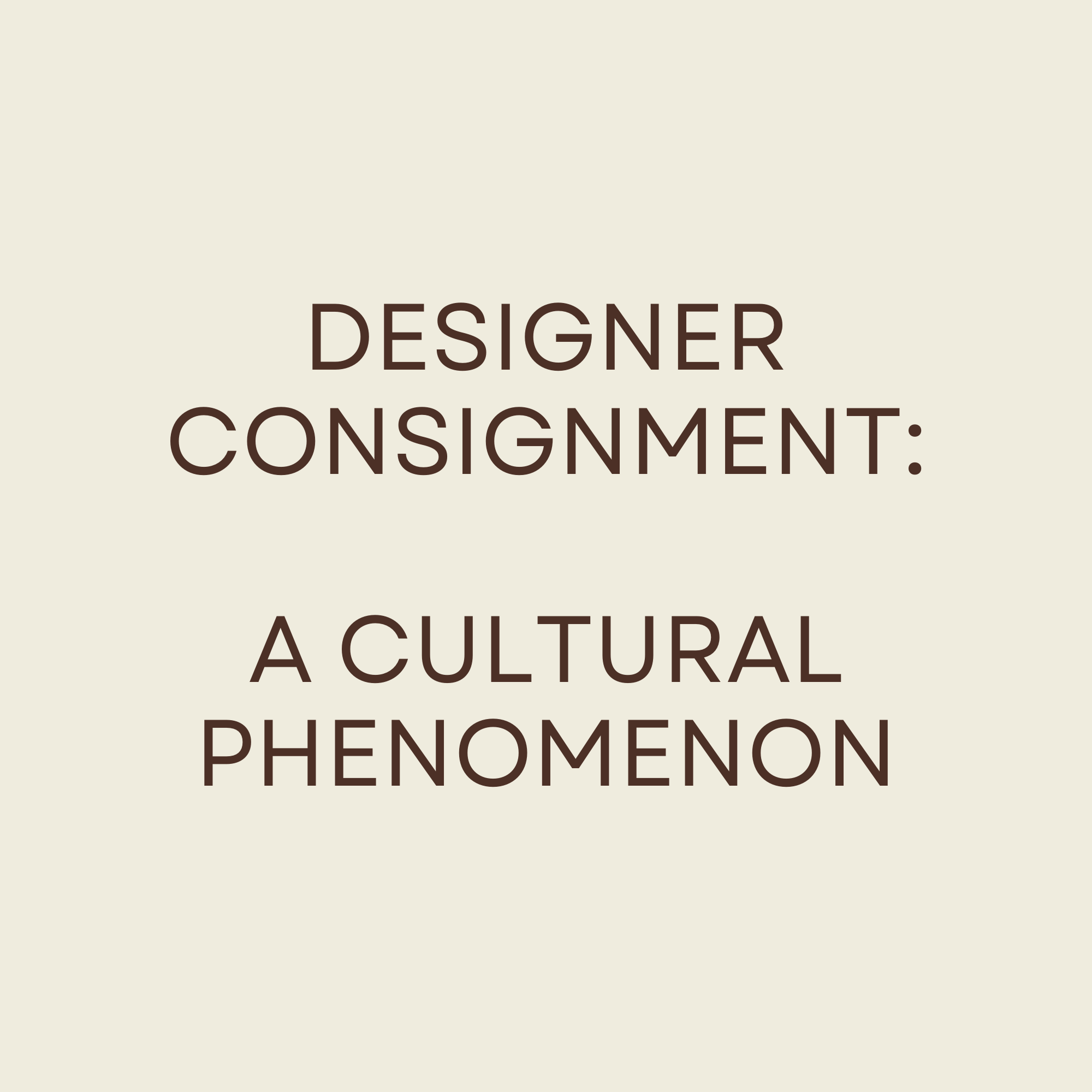 Designer Consignment: A Cultural Phenomenon