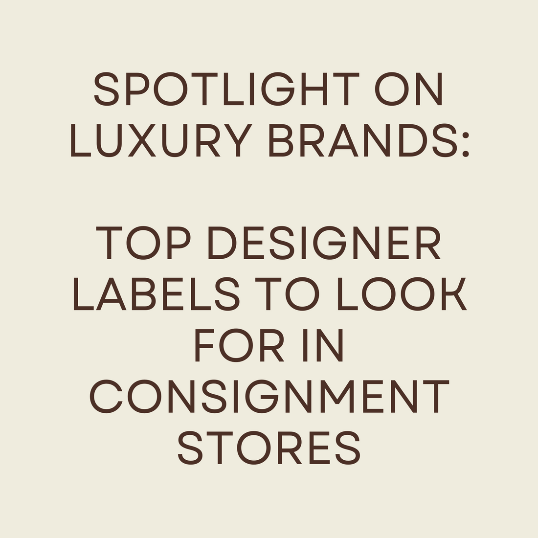 Spotlight on Luxury Brands: Top Designer Labels to Look for in Consignment Stores