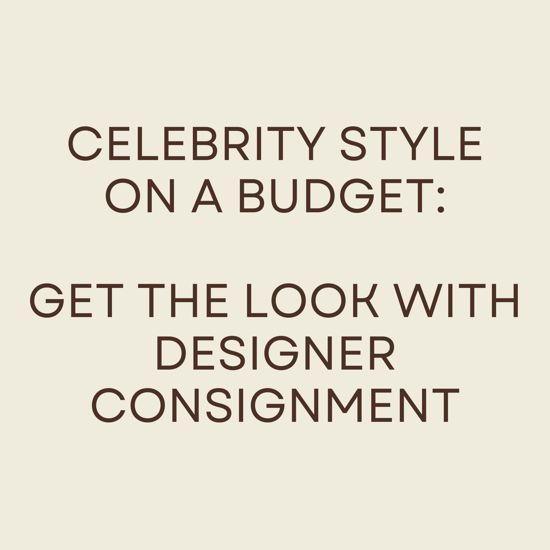 Celebrity Style on a Budget: Get the Look with Designer Consignment